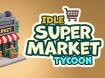 Idle Supermarket Tycoon